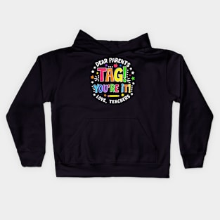 Dear Parents Tag You're It Love Teachers Last Day Of School Kids Hoodie